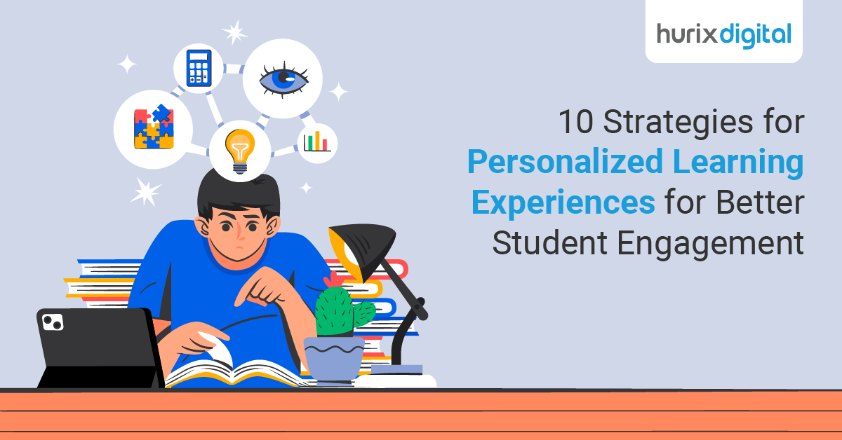 10 Strategies for Personalized Learning Experiences for Better Student Engagement