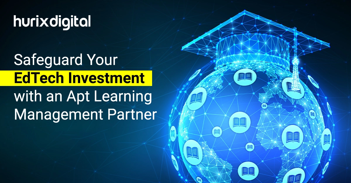 Safeguard Your EdTech Investment with an Apt Learning Management Partner