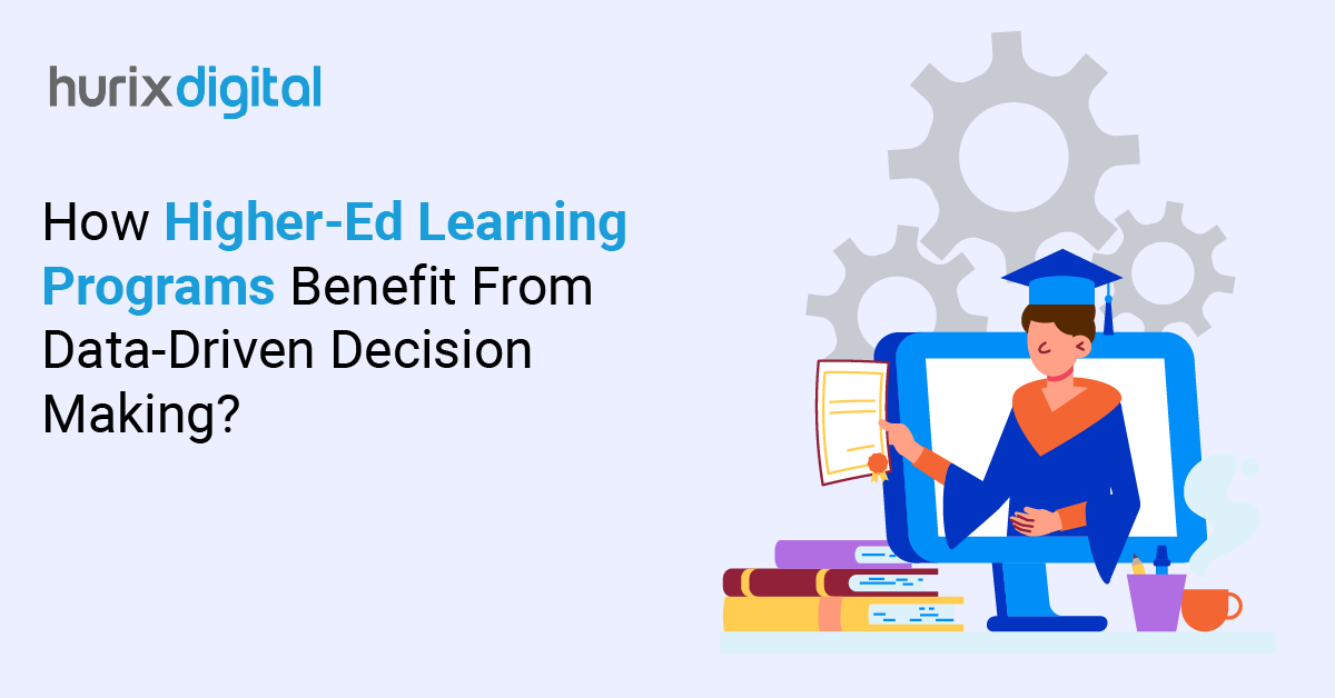 How Higher-Ed Learning Programs Benefit From Data-Driven Decision Making?