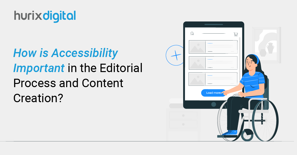 How is Accessibility Important in the Editorial Process and Content Creation?