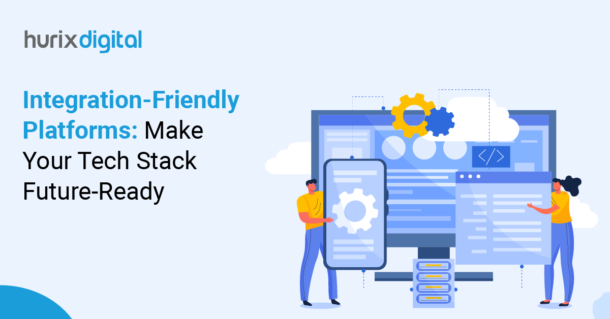 Integration-Friendly Platforms: Make Your Tech Stack Future-Ready