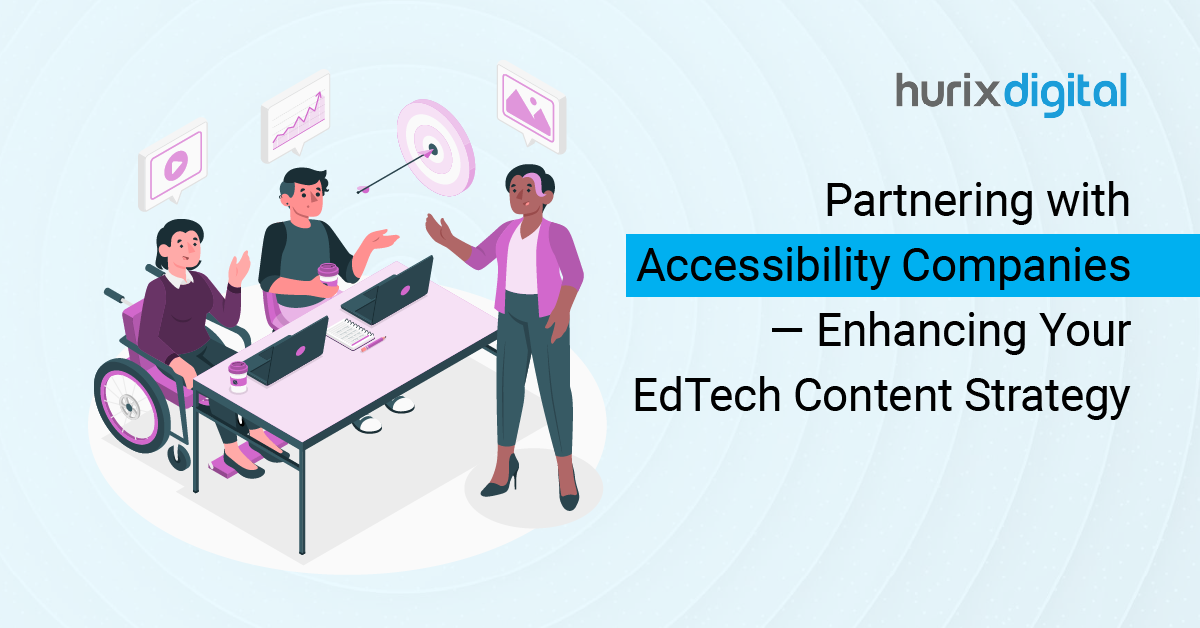 Partnering with Accessibility Companies – Enhancing Your EdTech Content Strategy