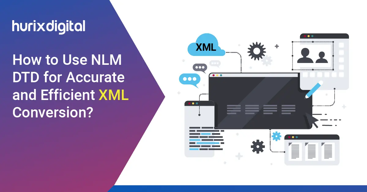 How to Use NLM DTD for Accurate and Efficient XML Conversion