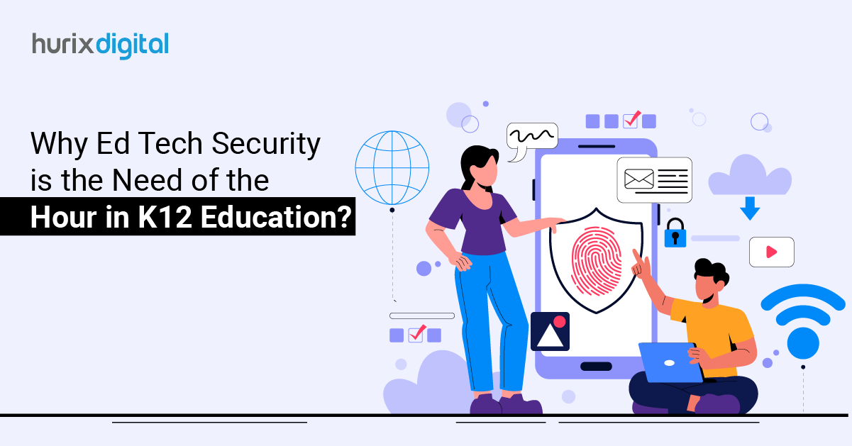 Why EdTech Security is the Need of the Hour in K12 Education?