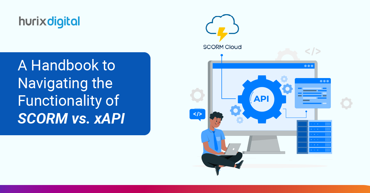 A Handbook to Navigating the Functionality of SCORM vs. xAPI