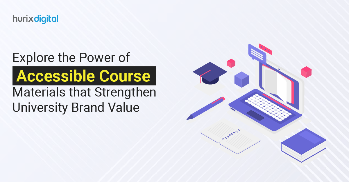 Explore the Power of Accessible Course Materials that Strengthen University Brand Value