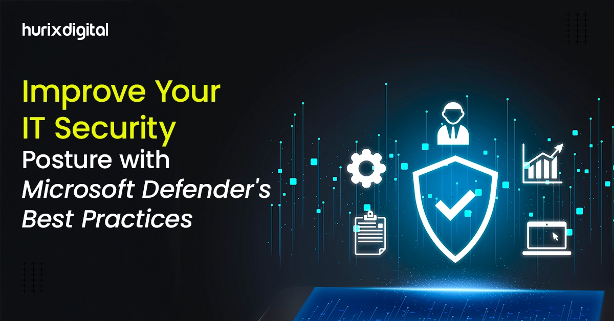 Improve Your IT Security Posture with Microsoft Defender's Best Practices