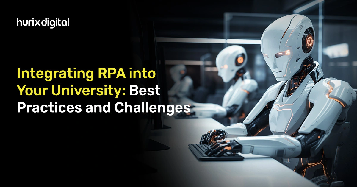 Integrating RPA into Your University: Best Practices and Challenges