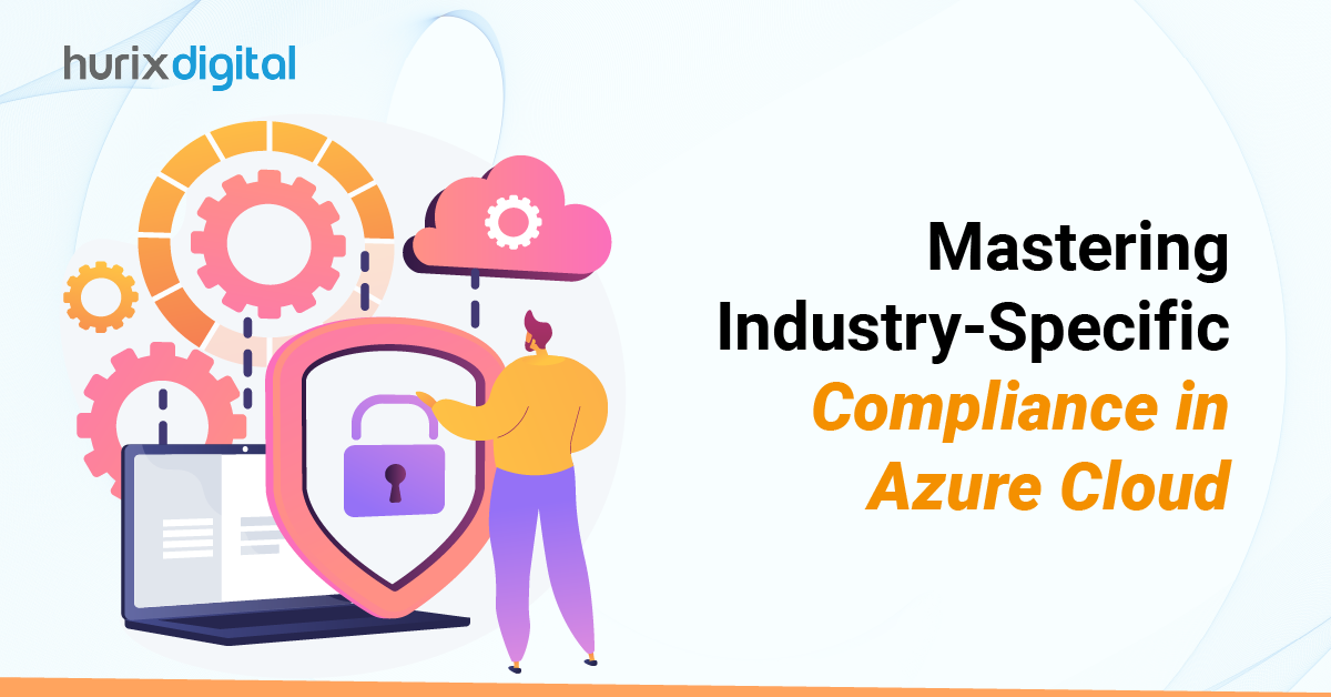 Mastering Industry-Specific Compliance in Azure Cloud