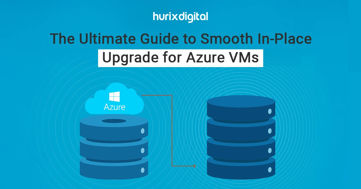 The Ultimate Guide to Smooth In-Place Upgrade for Azure VMs