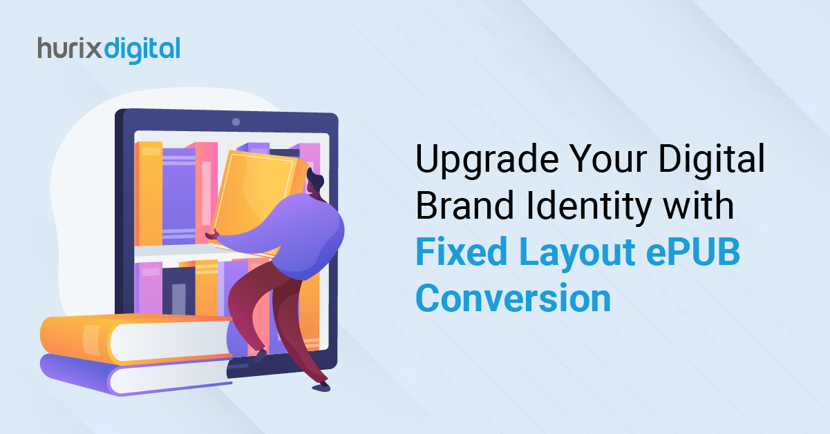 Upgrade Your Digital Brand Identity with Fixed Layout ePUB Conversion