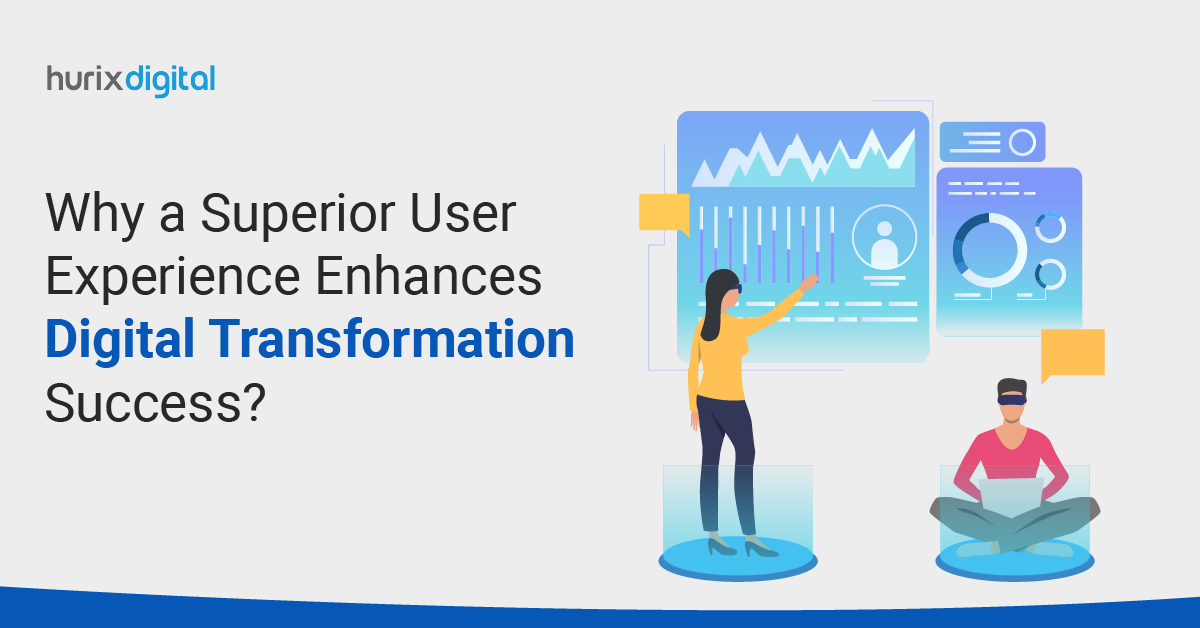 Why a Superior User Experience Enhances Digital Transformation Success?