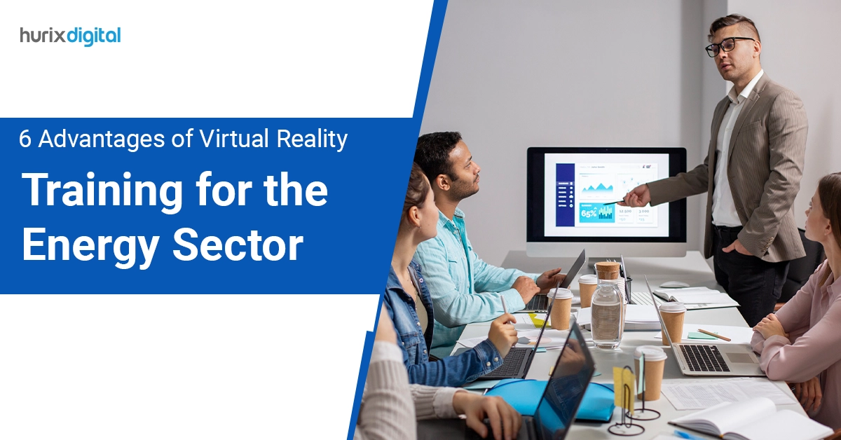 6 Advantages of Virtual Reality Training for the Energy Sector