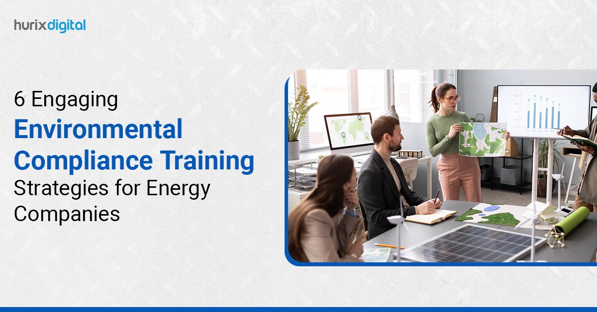 6 Engaging Environmental Compliance Training Strategies for Energy Companies