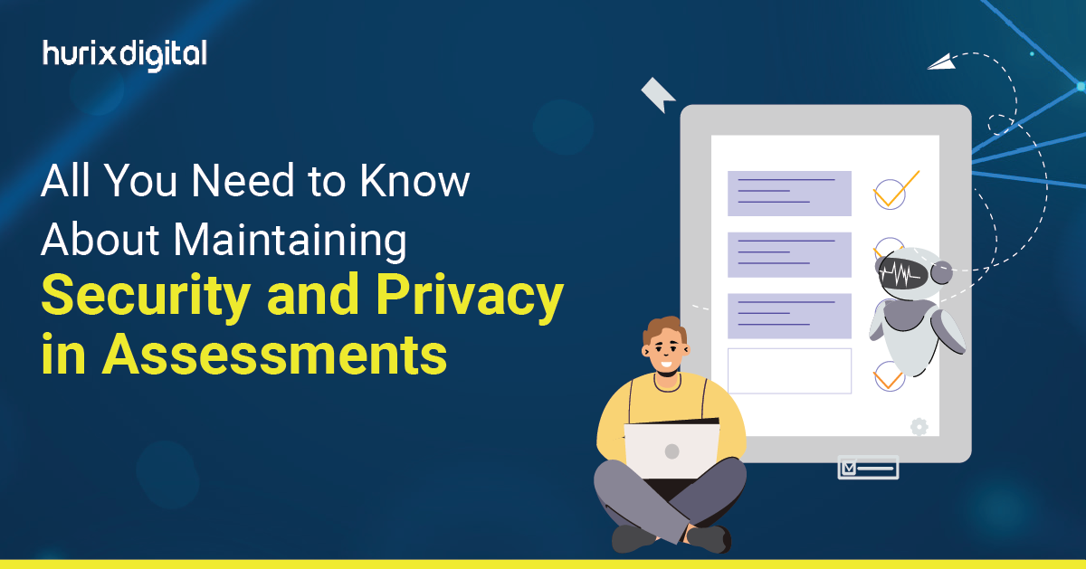 All You Need to Know About Maintaining Security and Privacy in Assessments