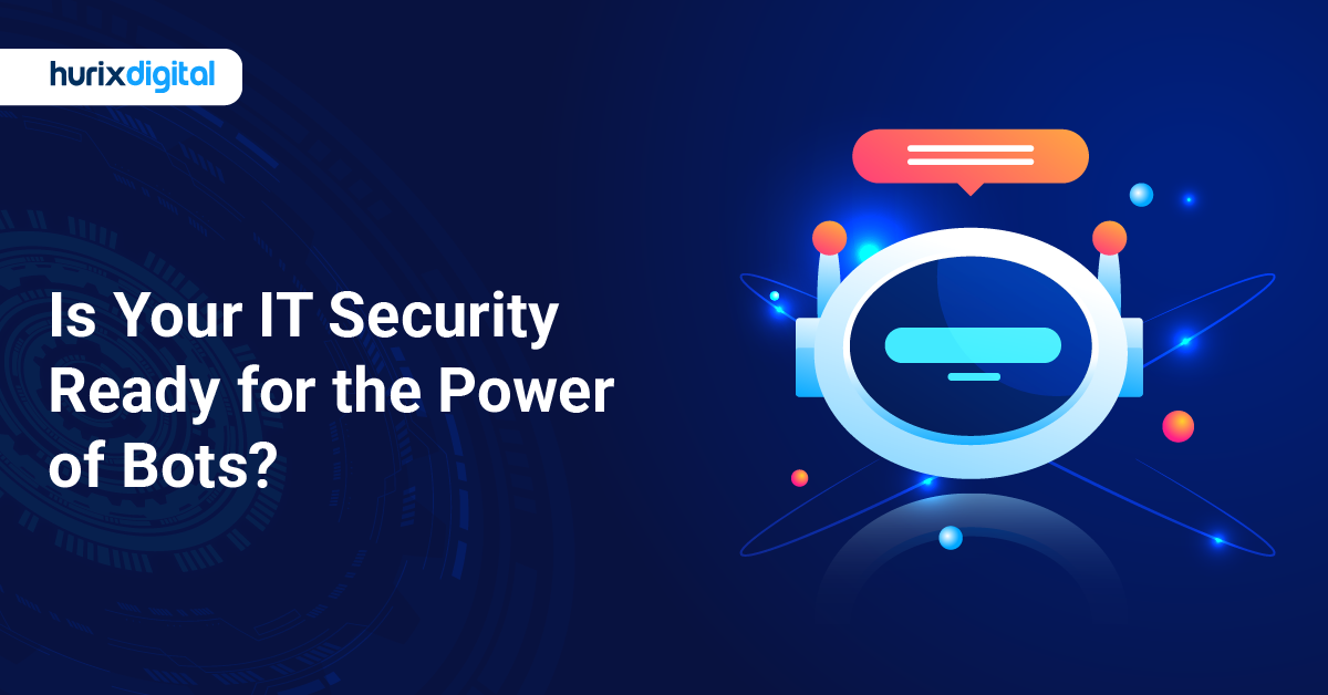 Is Your IT Security Ready for the Power of Bots?