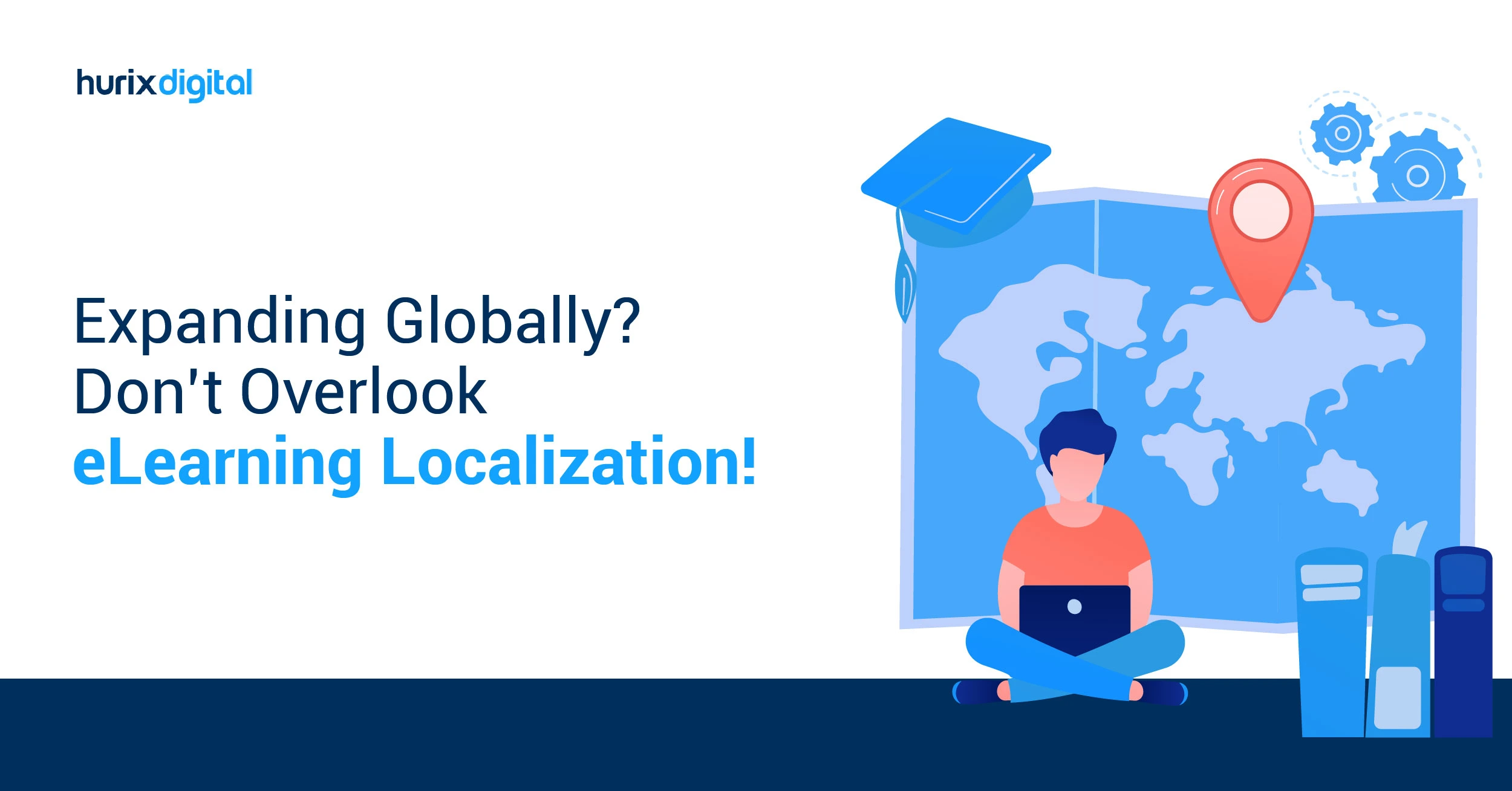 Expanding Globally? Don’t Overlook eLearning Localization!
