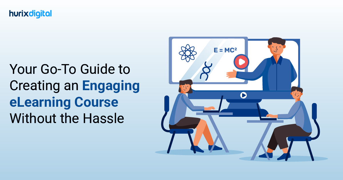Your Go-To Guide to Creating an Engaging eLearning Course Without the Hassle