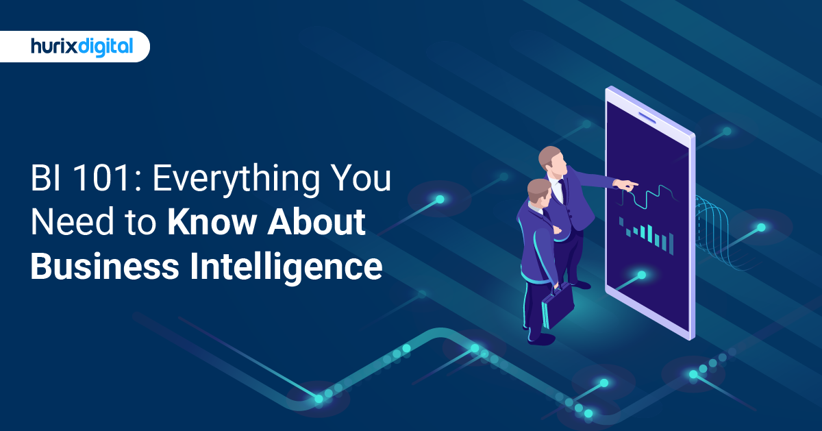 BI 101: Everything You Need to Know About Business Intelligence
