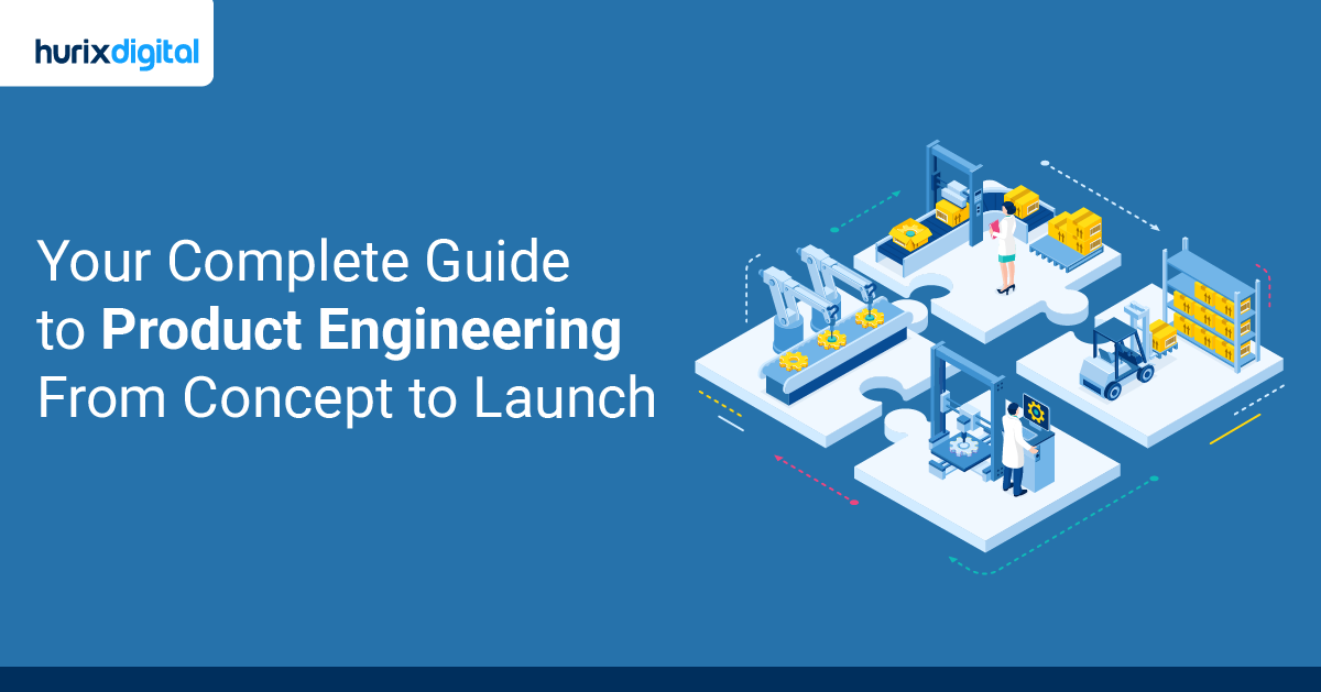 Your Complete Guide to Product Engineering From Concept to Launch