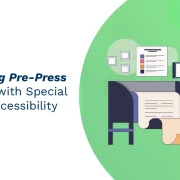Streamline Prepress Workflow While Ensuring Accessibility Compliance