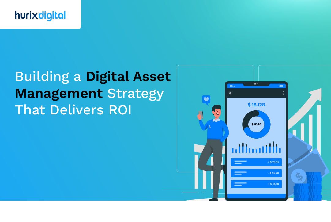 Building a Digital Asset Management Strategy That Delivers ROI