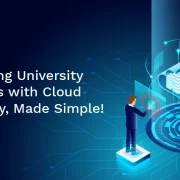 Modernizing University Operations with Cloud Technology, Made Simple!