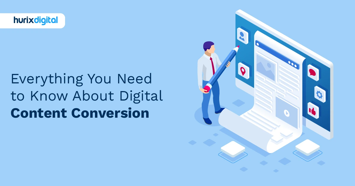 Everything You Need to Know About Digital Content Conversion