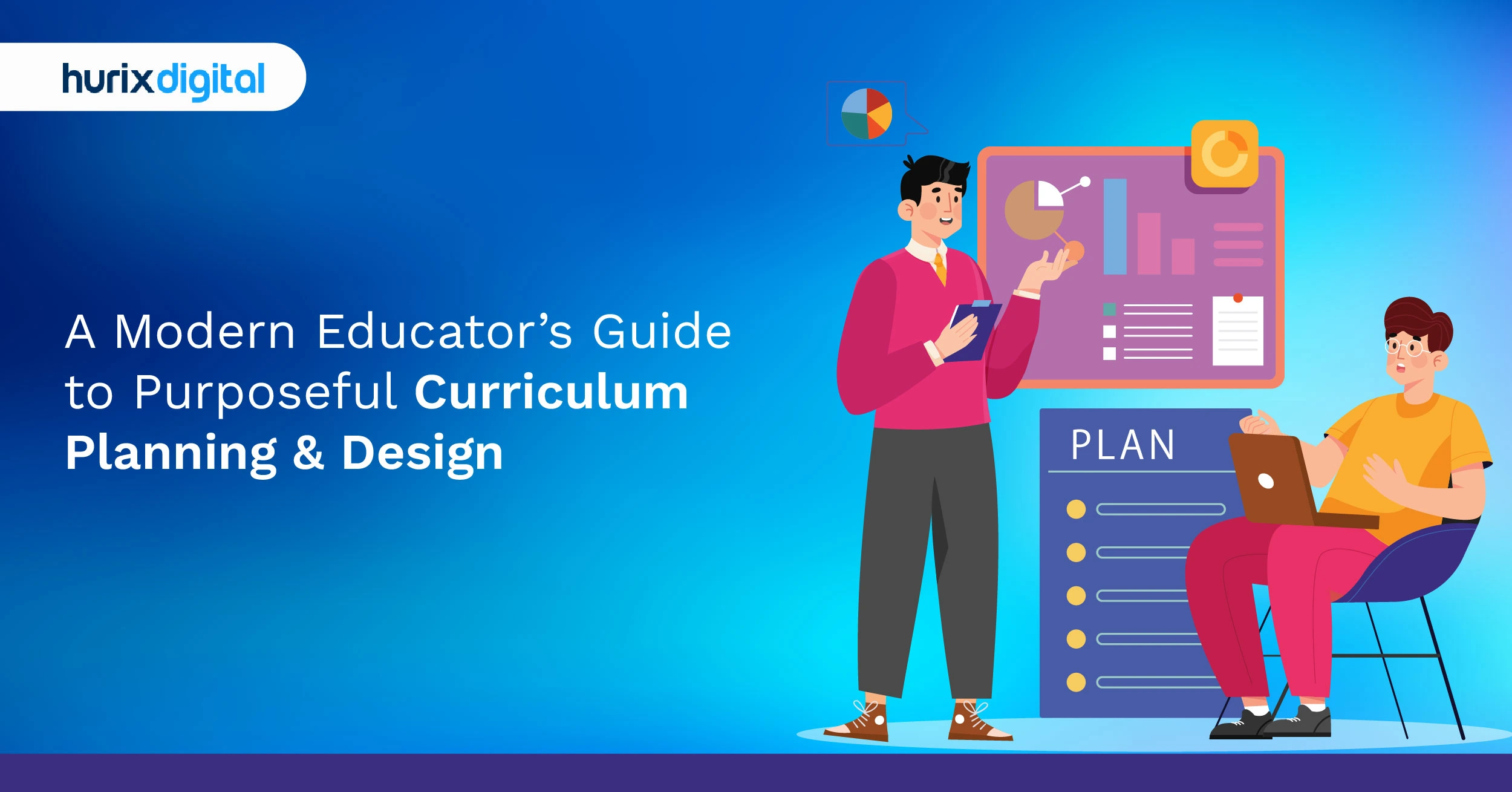A Modern Educator’s Guide to Purposeful Curriculum Planning & Design