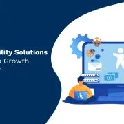 How Accessibility Solutions Drive Business Growth and Inclusion?