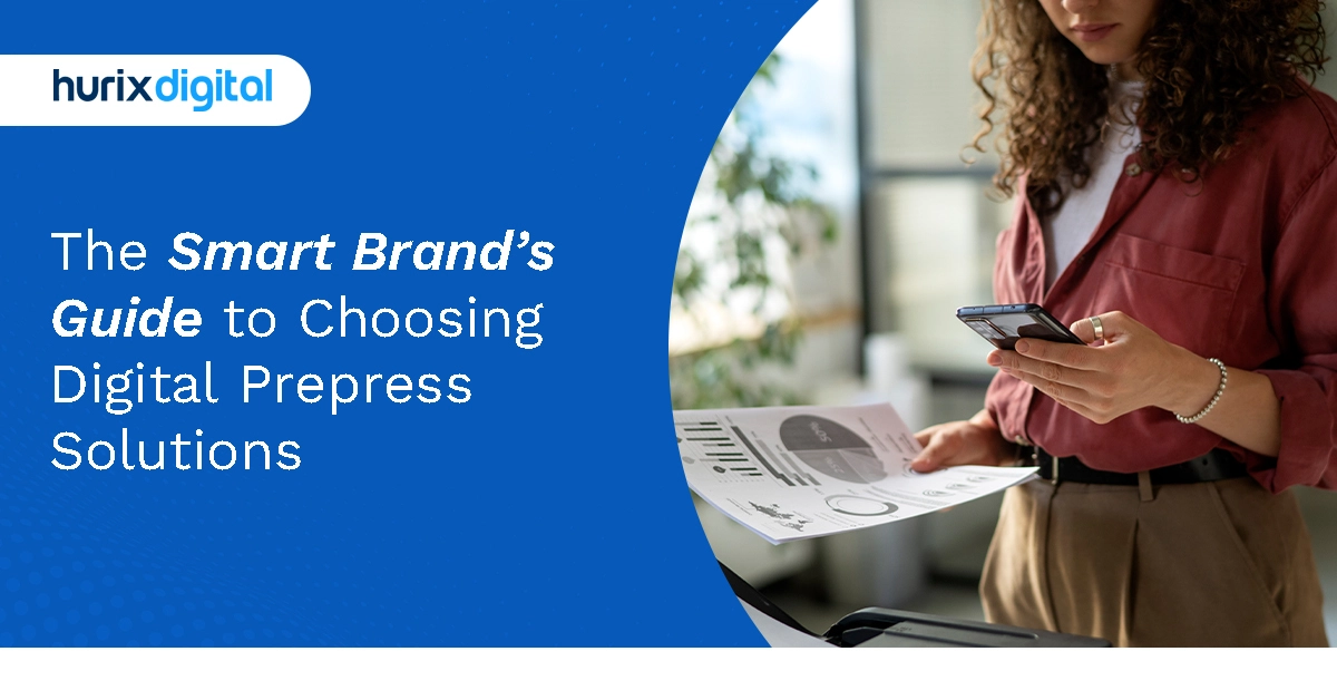 The Smart Brand’s Guide to Choosing Digital Prepress Solutions