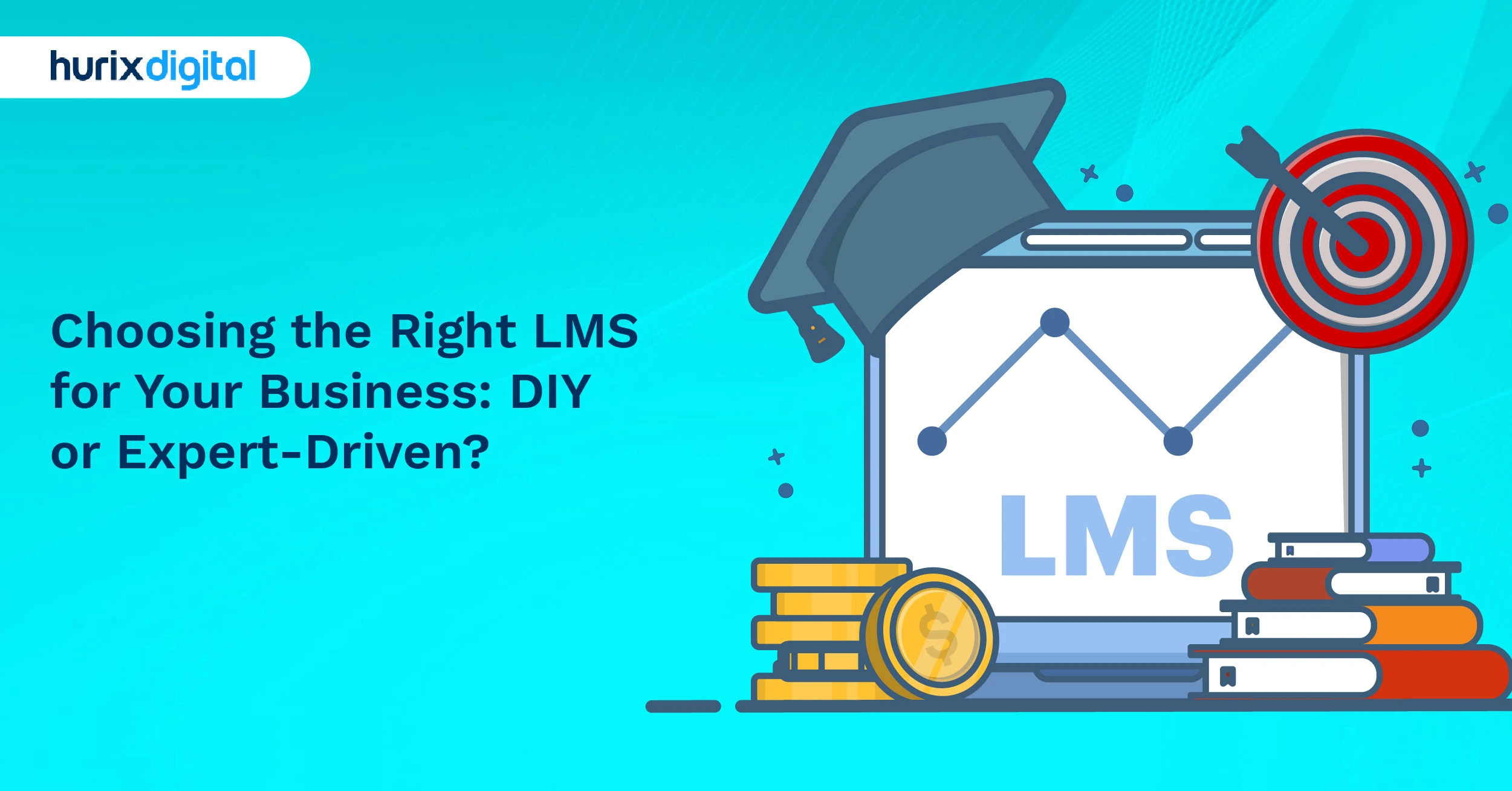 Choosing the Right LMS for Your Business: DIY or Expert-Driven?
