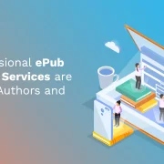 Why Professional ePub Conversion Services are a Must for Authors and Publishers?