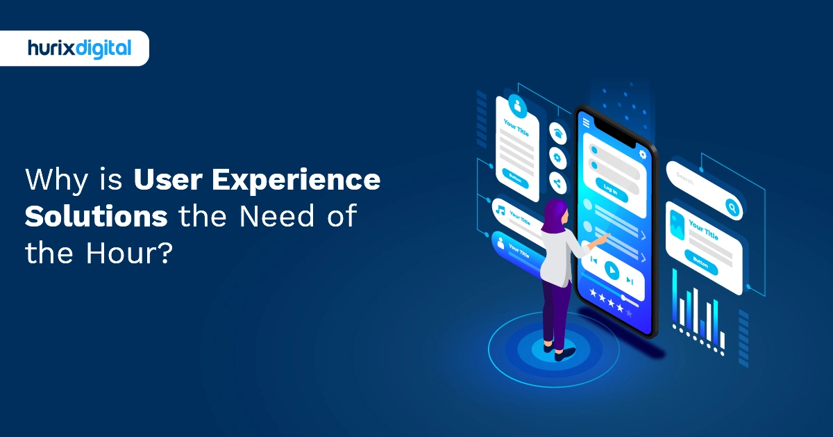 Why is User Experience Solutions the Need of the Hour?
