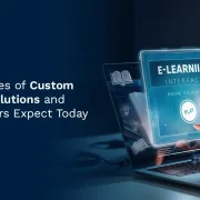 The New Rules of Custom eLearning Solutions and What Learners Expect Today