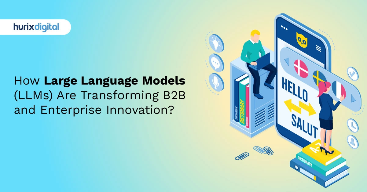 How Large Language Models (LLMs) Are Transforming B2B and Enterprise Innovation?