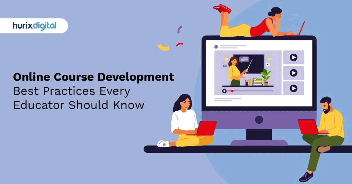 Online Course Development Best Practices Every Educator Should Know