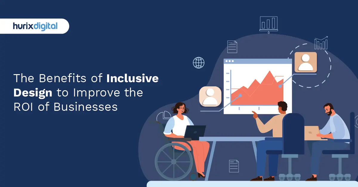 The Benefits of Inclusive Design to Improve the ROI of Businesses