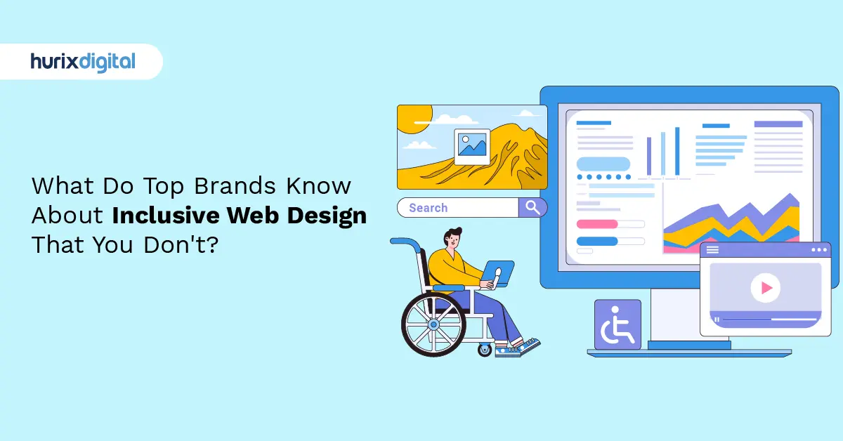 What Do Top Brands Know About Inclusive Web Design That You Don't?