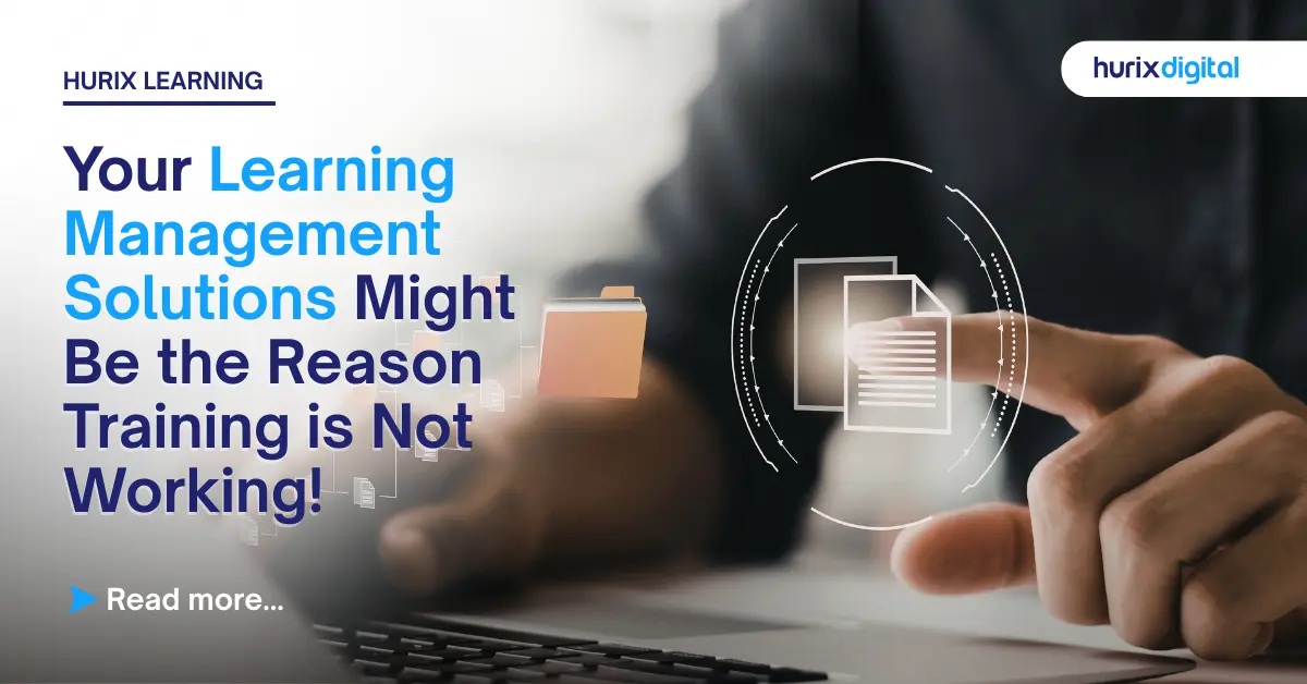 Your Learning Management Solutions Might Be the Reason Training is Not Working!