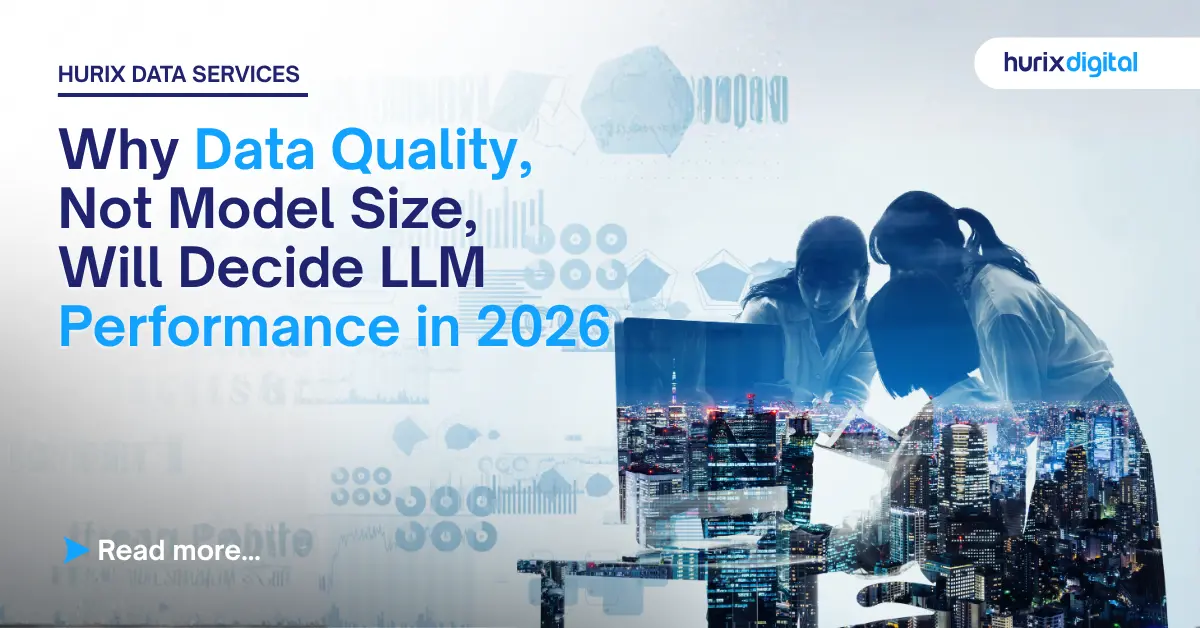 Why Data Quality, Not Model Size, Will Decide LLM Performance in 2026