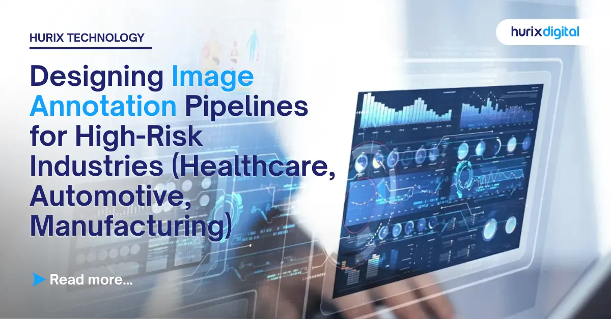Designing Image Annotation Pipelines for High-Risk Industries (Healthcare, Automotive, Manufacturing)