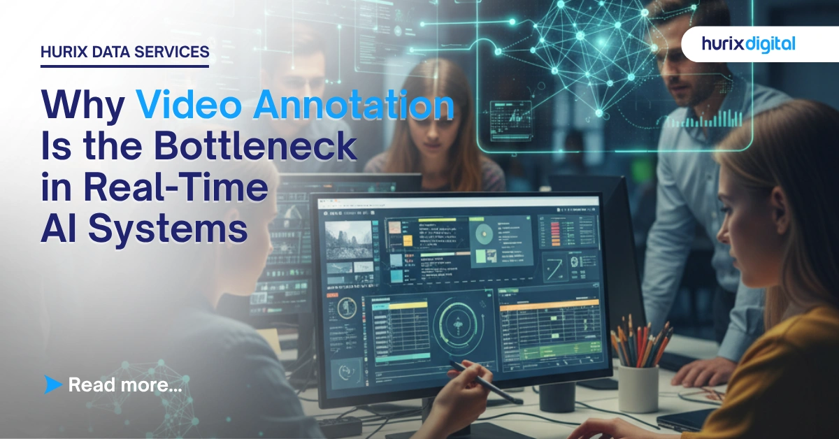 Why Video Annotation is the Bottleneck in Real-Time AI Systems