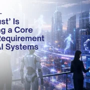 Why ‘Trust’ Is Becoming a Core Design Requirement for GenAI Systems