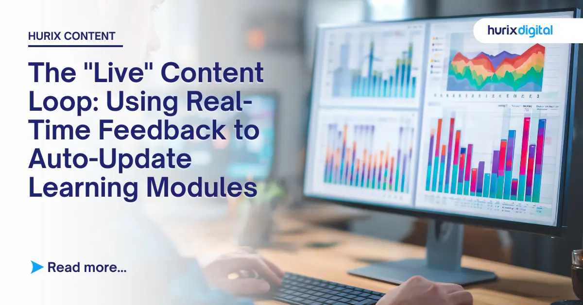 The "Live" Content Loop: Using Real-Time Feedback to Auto-Update Learning Modules