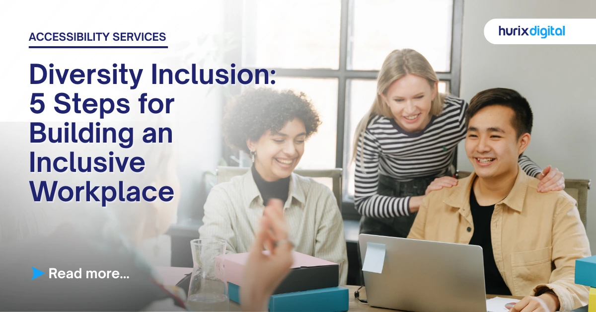 Diversity & Inclusion – 5 Steps For Building An Inclusive Workplace
