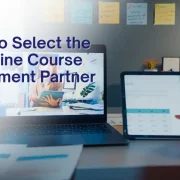 10 Tips to Select the Best Online Course Development Partner