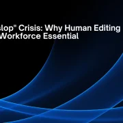 The "Workslop" Crisis: Why Human Editing is the New Workforce Essential